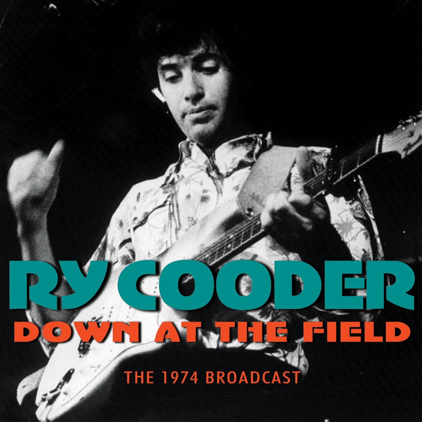 Ry Cooder: Down at the Field: The 1974 Broadcast