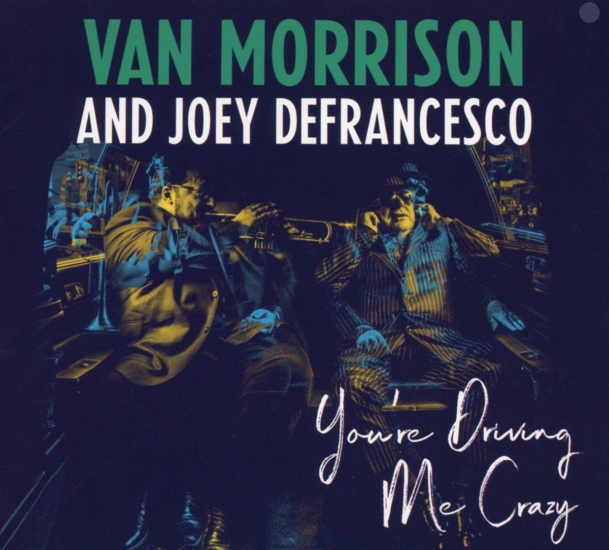 Van Morrison and Joey DeFrancesco: You're Driving Me Crazy